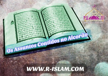 Os Assuntos Contidos no Alcorão